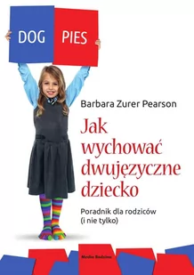 Jak wychować dziecko dwujęzyczne. Poradnik dla rodziców (i nie tylko) - E-booki - poradniki - miniaturka - grafika 1