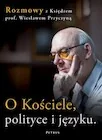 Biografie i autobiografie - O Kościele, polityce i języku - miniaturka - grafika 1