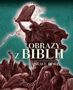 Obrazy z Biblii z klasycznymi ilustracjami Gustave'a Dore - Książki o kulturze i sztuce - miniaturka - grafika 1