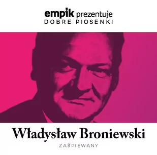 MTJ Agencja Artystyczna Empik prezentuje dobre piosenki: Władysław Broniewski zaśpiewana - Składanki muzyczne - miniaturka - grafika 1