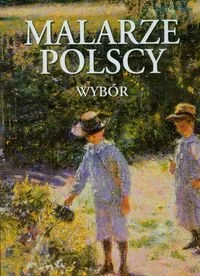 Malarze polscy. Wybór - Książki o kulturze i sztuce - miniaturka - grafika 1