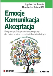 Difin Emocje komunikacja akceptacja. Program profilaktyczno-terapeutyczny dla dzieci w wieku przedszkolnym i szkolnym Agnieszka Lasota, Dominika Jońca SM - Materiały pomocnicze dla nauczycieli - miniaturka - grafika 5