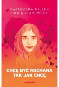 Chcę być kochana tak jak chcę - Rozwój osobisty - miniaturka - grafika 1