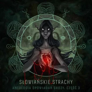 Słowiańskie strachy. Antologia opowiadań grozy. Część 3 - Audiobooki - fantastyka i horror - miniaturka - grafika 1