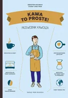 Napoje - Kawa. To proste! Przewodnik kawosza - miniaturka - grafika 1