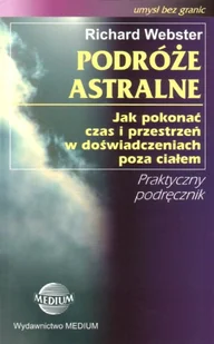 Podróże astralne. Jak pokonać czas i przestrzeń w doświadczeniach poza ciałem - Książki edukacyjne - miniaturka - grafika 1