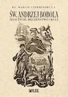 Św. Andrzej Bobola. Jego życie, męczeństwo i kult - Biografie i autobiografie - miniaturka - grafika 1