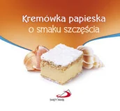 Aforyzmy i sentencje - Kremówka papieska o smaku szczęścia - miniaturka - grafika 1