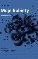 Klasyka - Moje kobiety - Katarzyna Fiszer, Julia Ilucha - książka - miniaturka - grafika 1