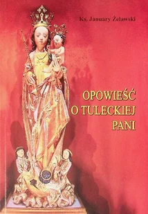 Opowieść o Tuleckiej pani - Religia i religioznawstwo - miniaturka - grafika 1
