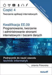Jolanta Pokorska Kwalifikacja EE.09 Programowanie tworzenie i administrowanie stronami internetowymi i bazami danyc - Podręczniki do technikum - miniaturka - grafika 1