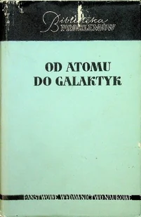 Od atomu do galaktyk - Fizyka i astronomia - miniaturka - grafika 1