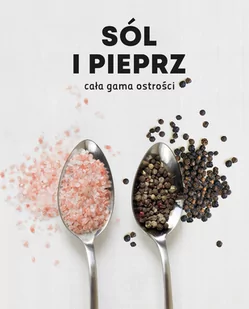 Sól i pieprz. Cała gama ostrości - Książki kucharskie - miniaturka - grafika 4