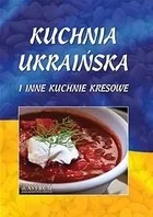 Kuchnia ukraińska i inne kuchnie kresowe - Książki kucharskie - miniaturka - grafika 1