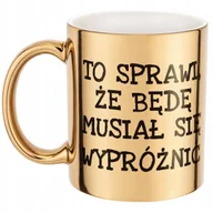 Kubki - Złoty kubek To Sprawi Że Będę Musiał Się Wypróżnić Zabawny Prezent - miniaturka - grafika 1