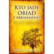 Książki religijne obcojęzyczne - Kto jadł obiad z Abrahamem$1389 - Intrater Asher - miniaturka - grafika 1