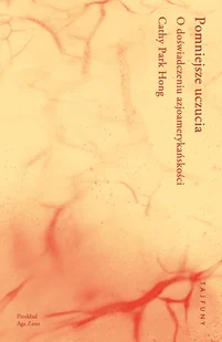 Pomniejsze uczucia. O doświadczeniu azjoamerykańskości - Biografie i autobiografie - miniaturka - grafika 1