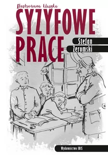 Żeromski Stefan Syzyfowe prace Ilustrowana klasyka - Lektury szkoła podstawowa - miniaturka - grafika 1