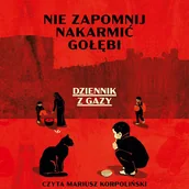 Audiobooki - literatura faktu - Nie zapomnij nakarmić gołębi. Dziennik z Gazy - audiobook - miniaturka - grafika 1