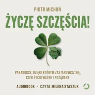 Audiobooki - poradniki - Życzę szczęścia! Paradoksy, dzięki którym zastanowisz się, co w życiu ważne i pożądane - miniaturka - grafika 1