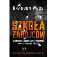Felietony i reportaże - SZKOŁA ZABÓJCÓW Brandon Webb - miniaturka - grafika 1