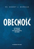 Religia i religioznawstwo - Obecność. W świecie, w liturgii, we wspólnocie, we mnie - Robert J. Woźniak - książka - miniaturka - grafika 1