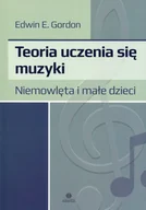 Pedagogika i dydaktyka - Teoria uczenia się muzyki - Gordon Edwin E. - miniaturka - grafika 1