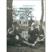 Wielkopolskie oddziały wojsk łączności 1919-1939 - Zajączkowski Marek - Historia świata - miniaturka - grafika 1