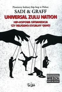 Universal Zulu Nation: Hip-hopowa organizacja czy religijno-socjalny gang? - Pozostałe książki - miniaturka - grafika 1