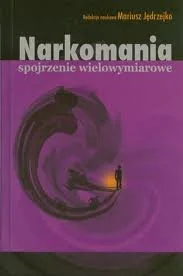 Narkomania. Spojrzenie wielowymiarowe - Pedagogika i dydaktyka - miniaturka - grafika 1