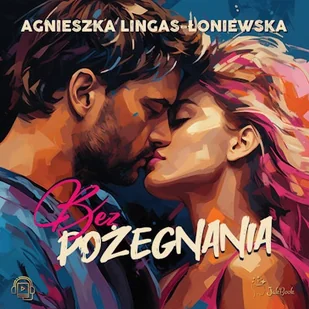 Bez pożegnania Agnieszka Lingas-Łoniewska - Audiobooki - romanse - miniaturka - grafika 1