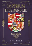 Historia świata - Imperium hiszpańskie. Dzieje rozkwitu i upadku - miniaturka - grafika 1