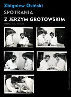 Spotkania z Jerzym Grotowskim - Zbigniew Osiński - Pamiętniki, dzienniki, listy - miniaturka - grafika 3