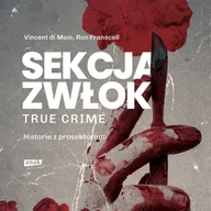 Audiobooki - literatura faktu - Sekcja zwłok. True crime – historie z prosektorium - miniaturka - grafika 1