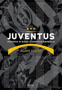 Sine Qua Non Juventus. Historia w biało-czarnych barwach - ADAM DIGBY - Ludzie sportu - miniaturka - grafika 2