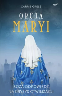 Wydawnictwo Esprit Opcja Maryi. Boża odpowiedź na kryzys cywilizacji LIT-41587 - Literatura popularno naukowa dla młodzieży - miniaturka - grafika 2