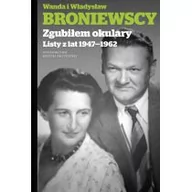 Filologia i językoznawstwo - Wydawnictwo Krytyki Politycznej Zgubiłem okulary. Listy z lat  1947-1962 - WANDA BRONIEWSKA - miniaturka - grafika 1