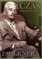 Biografie i autobiografie - Czas niezrównany. Życie Williama Faulknera - miniaturka - grafika 1