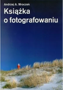 Książka o fotografowaniu - Poradniki hobbystyczne - miniaturka - grafika 1