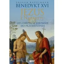 Znak Jezus z Nazaretu. Od chrztu w Jordanie do Przemienienia - Benedykt XVI - Religia i religioznawstwo - miniaturka - grafika 1