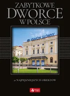 Albumy krajoznawcze - Tomasz Liszaj Cuda Zabytkowe dworce w Polsce exclusive) - miniaturka - grafika 1