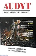 Felietony i reportaże - Audyt. Raport o Rządach PiS 2015-2023 - Grzegorz Jakubowski, Przemysław Gadomski - książka - miniaturka - grafika 1