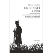 Historia Polski - Universitas Legioniści i inni. Pamięć zbiorowa weteranów I wojny światowej w Polsce i Czechosłowacji okresu międzywojennego Marcin Jarząbek - miniaturka - grafika 1