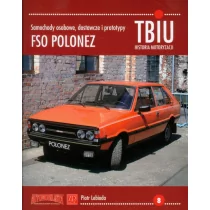 ZP Wydawnictwo TBiU-8 FSO Polonez Samochody osobowe, dostawcze i prototypy - Piotr Lebioda