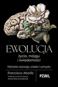 Nauki przyrodnicze - Ewolucja życia, mózgu i świadomości. Historia rozwoju ciała i umysłu - Anna Kocwa-Karnaś, Francisco Aboitiz - książka - miniaturka - grafika 1
