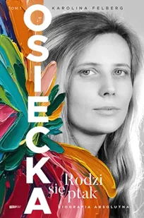 Osiecka. Rodzi się ptak (tom I) - Znak Literanova - Pamiętniki, dzienniki, listy - miniaturka - grafika 1