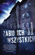 Proza - Robert Ostaszewski Zabij ich wszystkich - miniaturka - grafika 1