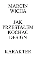 Poezja - Jak przestałem kochać design wyd. 3 - Marcin Wicha - miniaturka - grafika 1