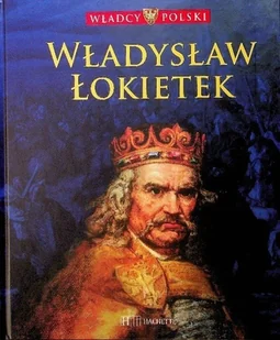 Władcy Polski Tom 21 Władysław Łokietek - Historia świata - miniaturka - grafika 1
