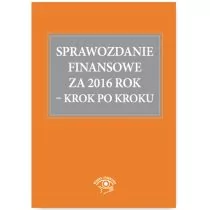 Sprawozdanie finansowe za 2016 rok. Krok po kroku - Katarzyna Trzpioła - Finanse, księgowość, bankowość - miniaturka - grafika 1